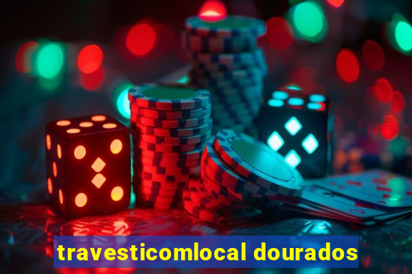 travesticomlocal dourados